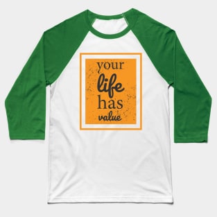 Your Life Has Value Baseball T-Shirt